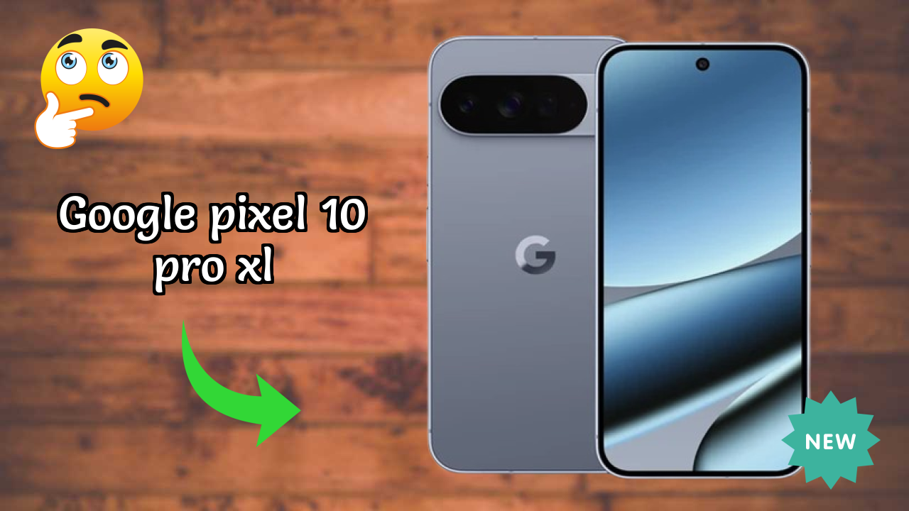 Google Pixel 10 Pro XL Display Technology: LTPO OLED Quality