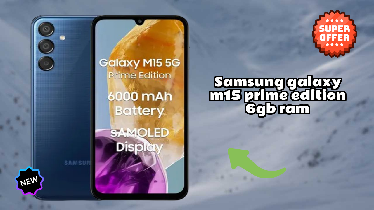 Samsung Galaxy M15 Prime Edition 6GB RAM Display Technology: Super AMOLED Explained