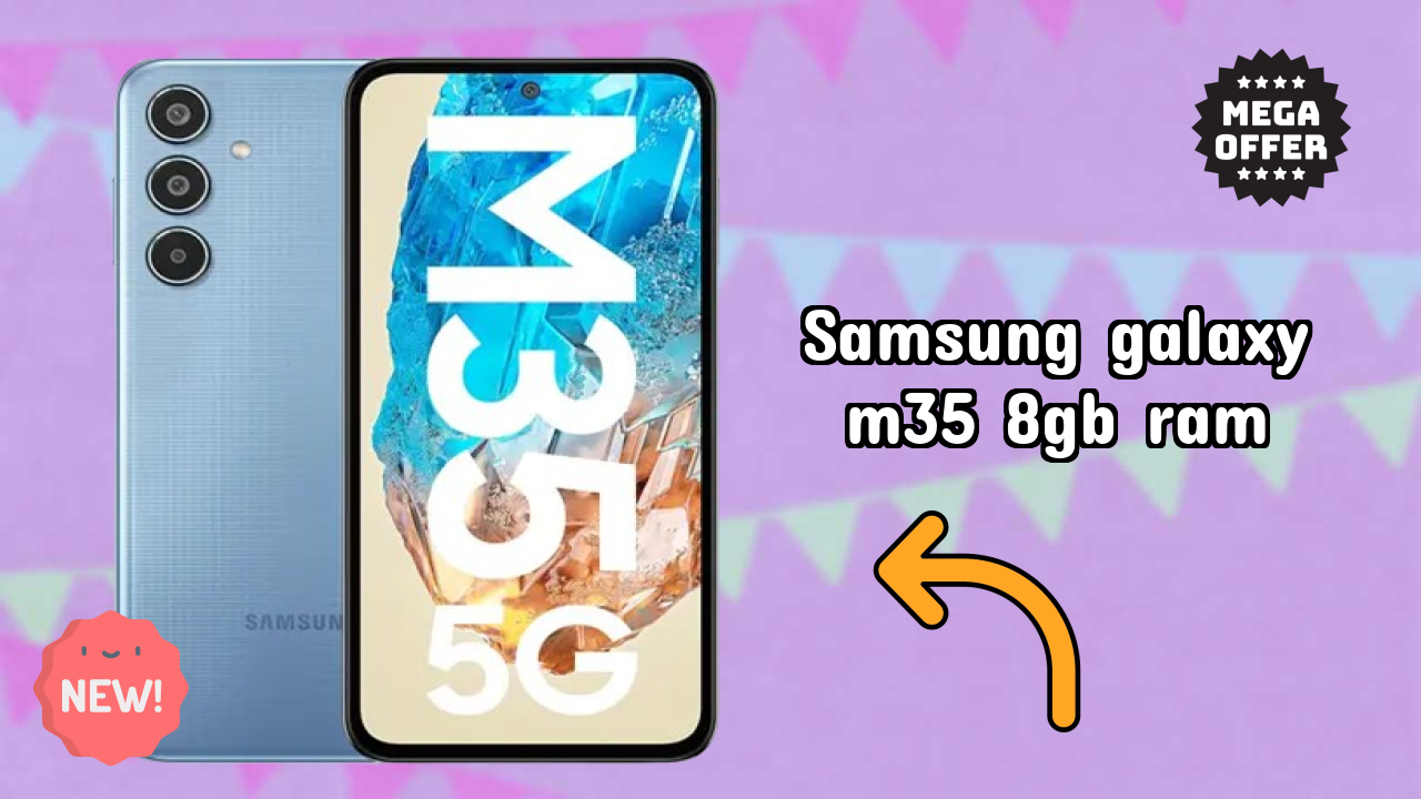 Samsung Galaxy M35 8GB RAM 2026 Feature-by-Feature Insight
