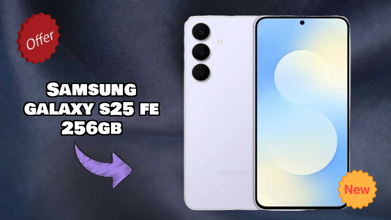 Samsung Galaxy S25 FE 256GB Comparison 2026 – Complete Feature Breakdown
